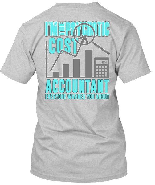 I'm The Psychotic Cost Accountant T Shirt, I Love Accountant T Shirt