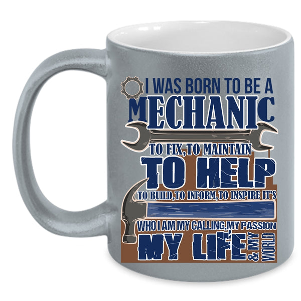 My Calling My Passion My Life Coffee Mug, I Was Born To Be A Mechanic Accent Mug
