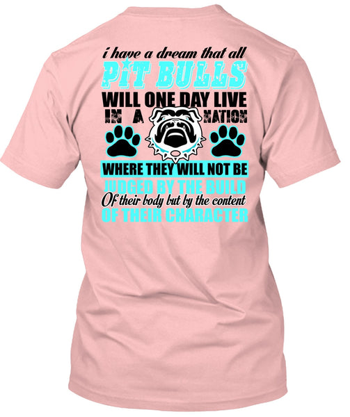 I Have A Dream That All Pit Bulls T Shirt, I Love Pit Bull T Shirt