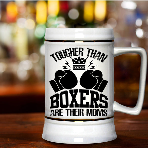 Awesome Gift For Mom Beer Stein 22oz, Tougher Than Boxers Are Their Moms Beer Mug