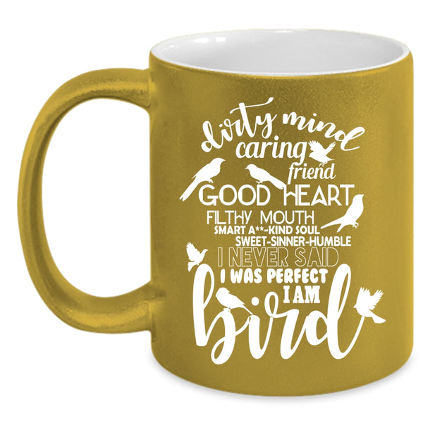 I Never Said I Was Perfect I Am Bird Coffee Mug, Funny Birds Coffee Cup