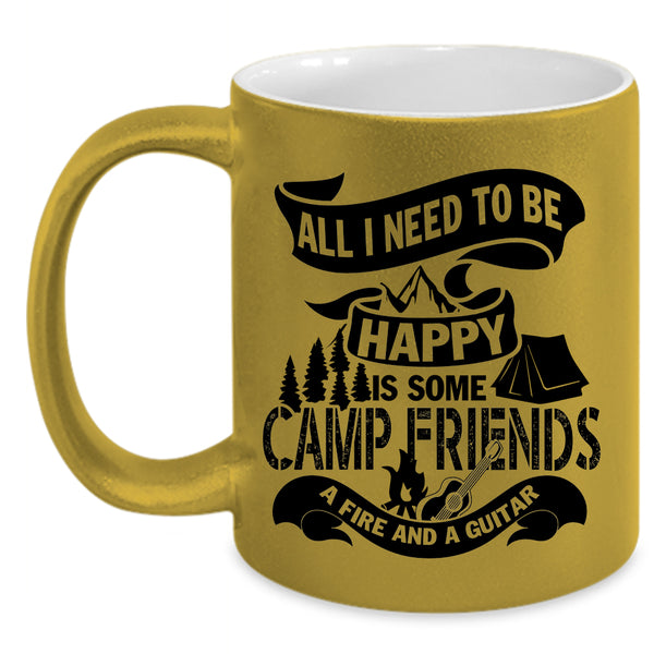Some Camp Friends A Fire And A Guitar Coffee Mug, All I Need To Be Happy Accent Mug