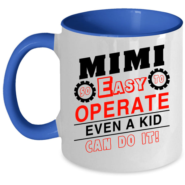 Cool Grandma Coffee Mug, Mimi So Easy To Operate Even A Kid Accent Mug