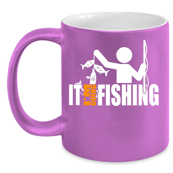 I'm Going Fishing Coffee Mug, Funny Gift For Fisher Coffee Cup