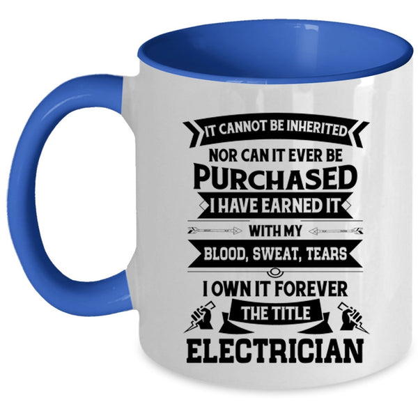 Cool Job Title Coffee Mug, I Own It Forever The Title Electrician Accent Mug