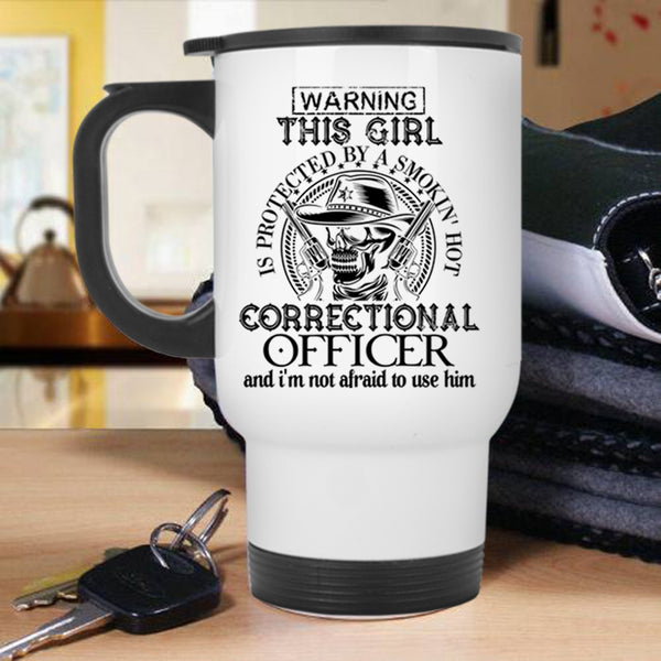Cool Girls Travel Mug, This Girl Is Protected By A Correctional Officer Mug
