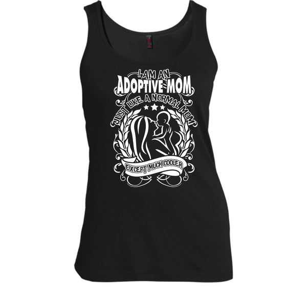 I Am An Adoptive Mom T Shirt, Mom Except Much Cooler Tank Top