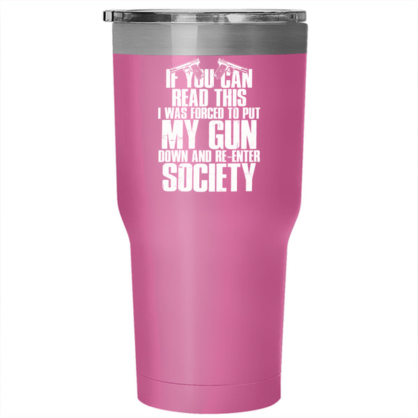 If You Can Read This Tumbler 30 oz Stainless Steel, I Was Forced To Put My Gun Down Travel Mug