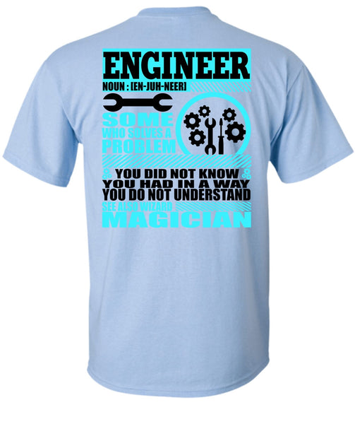 Engineer Who Solves A Problem T Shirt, I Love Engineer T Shirt
