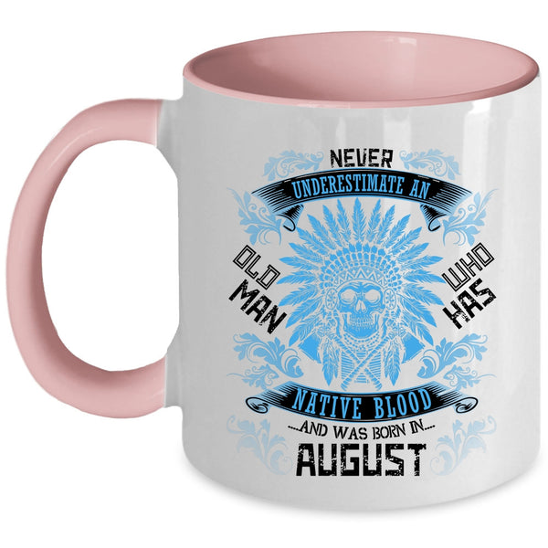 Born In August Coffee Mug, Old Man Has Native Blood Accent Mug