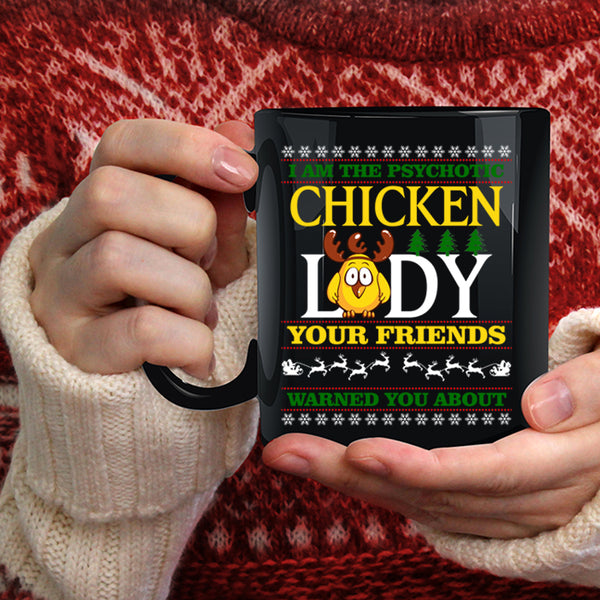 I Am The Psychotic Chicken Lady Coffee Mug, Christmas For Lady Coffee Cup