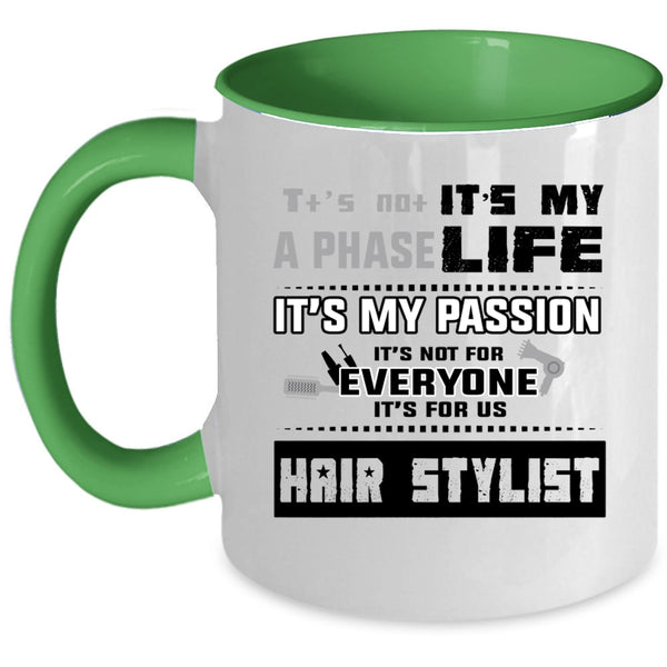 It's For Us Hair Stylist Coffee Mug, It's Not A Phase It's My Life Accent Mug