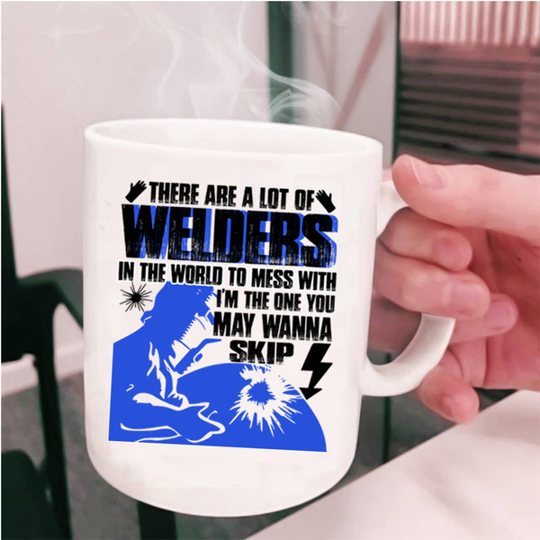 Don't Mess With Coffee Mug, A Lot Of Welders In The World Cup