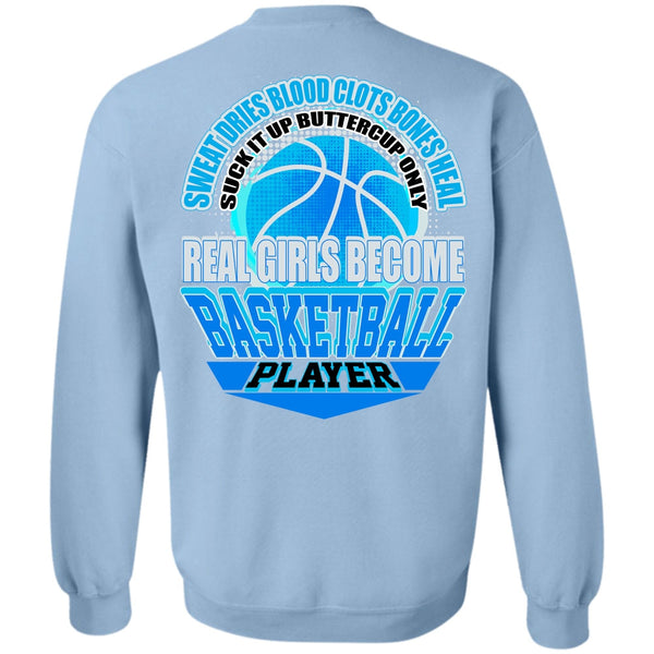 I Love Basketball T Shirt, Real Girls Become Basketball Player Sweatshirt