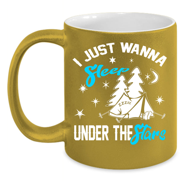 I Just Wanna Sleep Under The Stars Coffee Mug, Funny Camping Coffee Cup