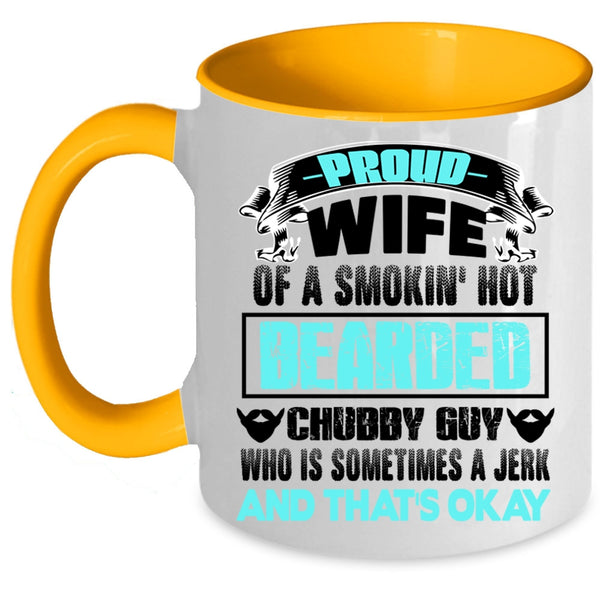 Beautiful Wife Coffee Mug, Proud Wife Of A Bearded Chubby Guy Accent Mug