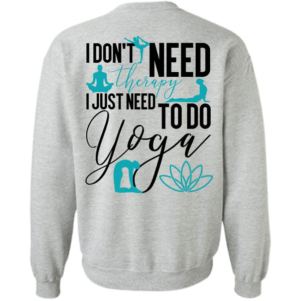 I Love Yoga T Shirt, I Don't Need Therapy Sweatshirt