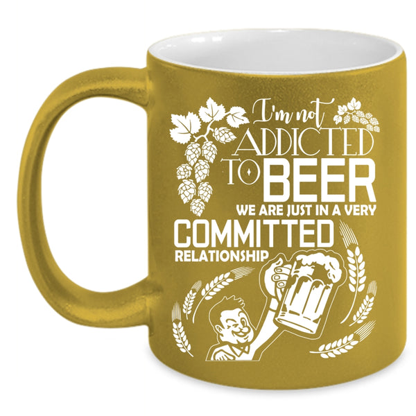 I'm Not Addicted To Beer Coffee Mug, Cute Beer Drinker Coffee Cup