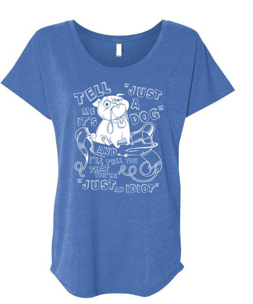 Just A Dog T Shirt, My Favorite T Shirt, Cool Shirt (Ladies' Triblend Dolman Sleeve)