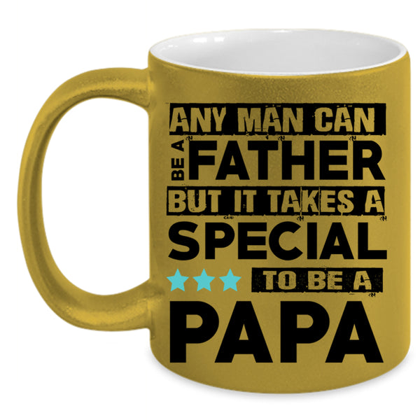 Special To Be A Papa Coffee Mug, Any Man Can Be A Father Accent Mug