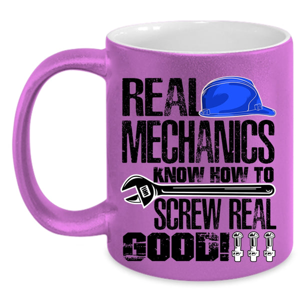 Funny Mechanics Coffee Mug, Real Mechanics Know How To Screw Real Good Accent Mug