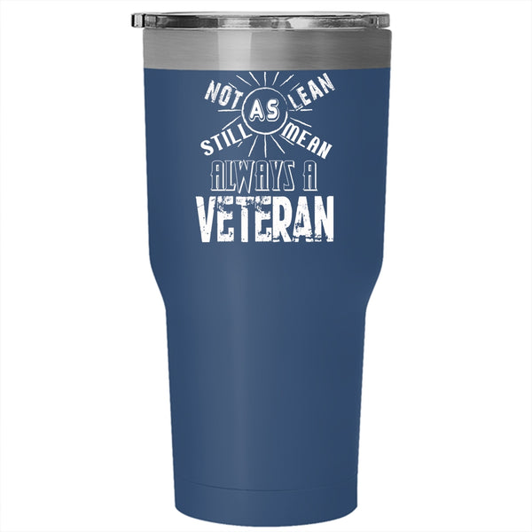 Not As Lean Still As Mean Always A Veteran Tumbler 30 oz Stainless Steel, Cool Travel Mug