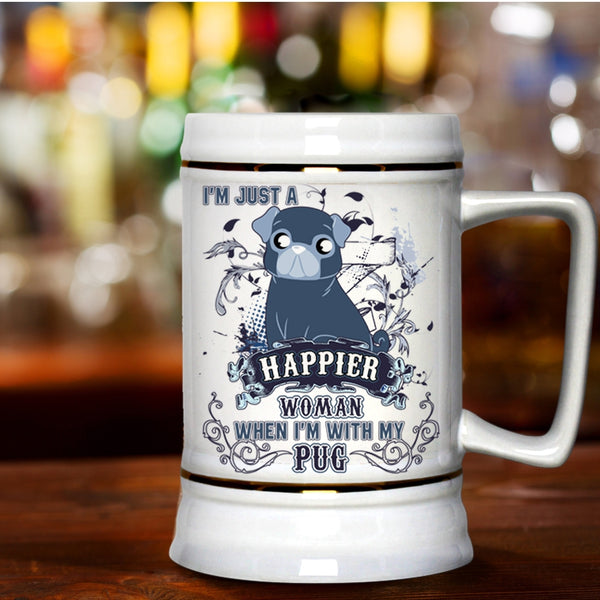 I'm With My Pug Beer Stein 22oz, I'm Just A Happier Woman Beer Mug