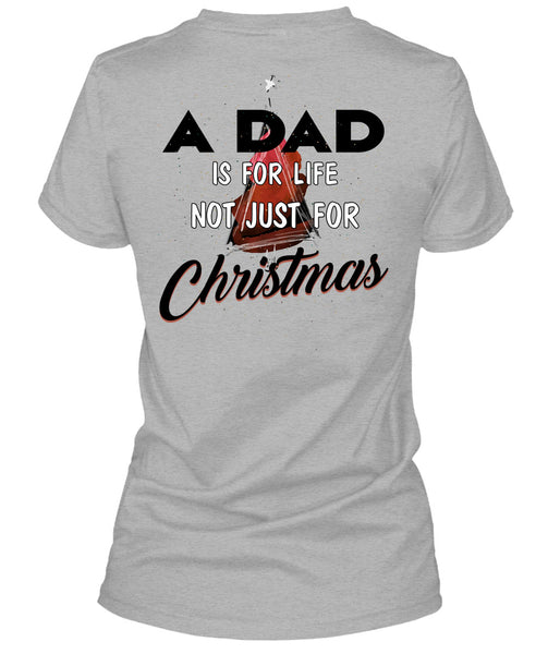 A Dad Is For Life Not Just For Christmas T Shirt, Being A Daddy T Shirt