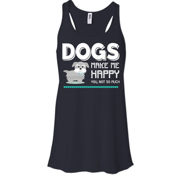Dogs Make Me Happy Shirt, You Not So Much Shirt