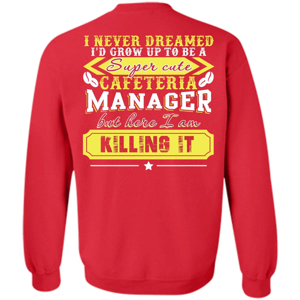 I Never Dreamed T Shirt, I Love Manager Sweatshirt