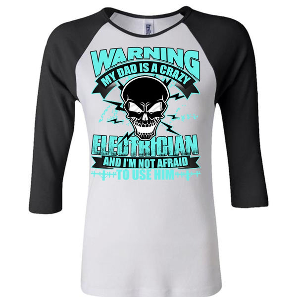 My Dad Is A Crazy Electrician T Shirt, I Love Electrician T Shirt, Awesome T-Shirts