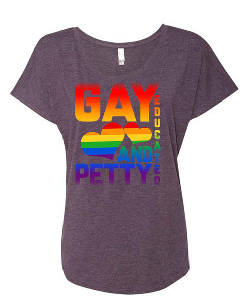 Gay Educated And Petty T Shirt, I Love My Life T Shirt, Cool Shirt (Ladies' Triblend Dolman Sleeve)