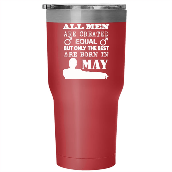 All Men Are Created Equal Tumbler 30 oz Stainless Steel, Only The Best Are Born In May Travel Mug