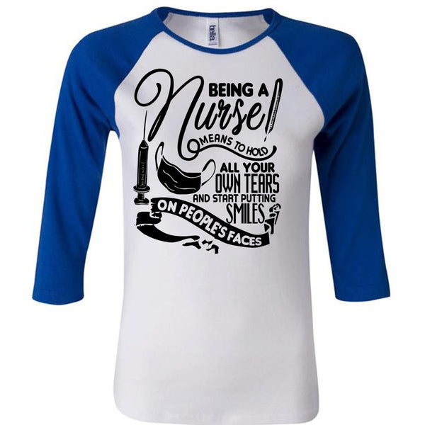 Being A Nurse Means To Hold T Shirt, I Love Nursing T Shirt, Awesome T-Shirts