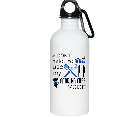 Don't Make Me Use My Cooking Chef Voice 20 oz Stainless Steel Bottle,Cooking Outdoor Sports Water Bottle