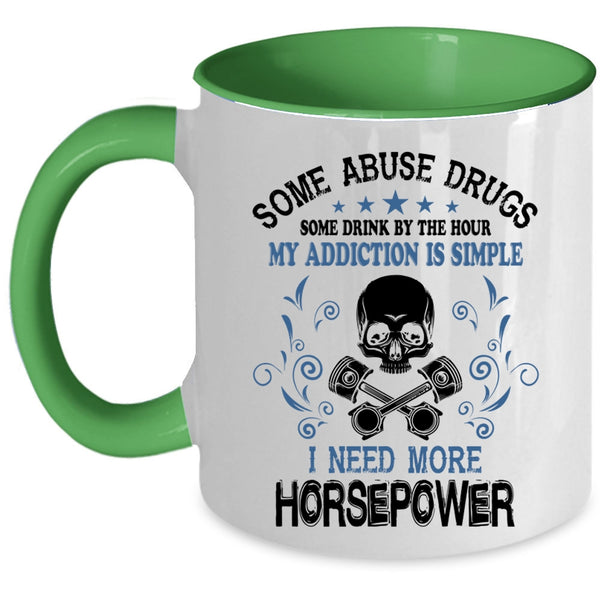 I Need More Horsepower Coffee Mug, Some Drink Be The Hour Accent Mug