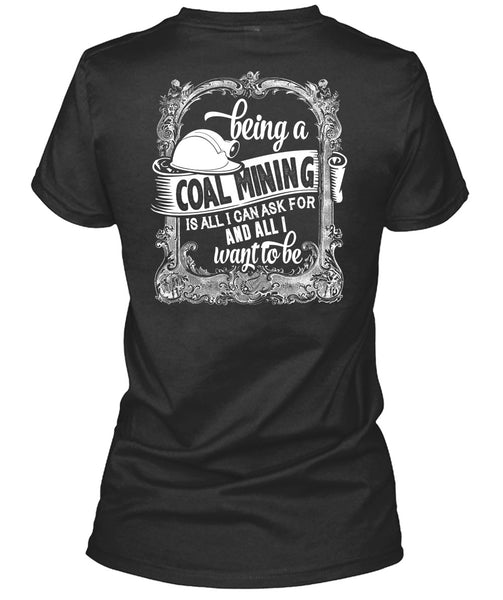 Being A Coal Mining T Shirt, I Love My Life T Shirt