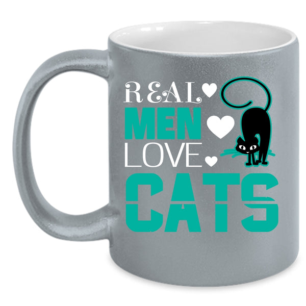 Real Men Love Cats Mug, Cool Gift For My Men Cup