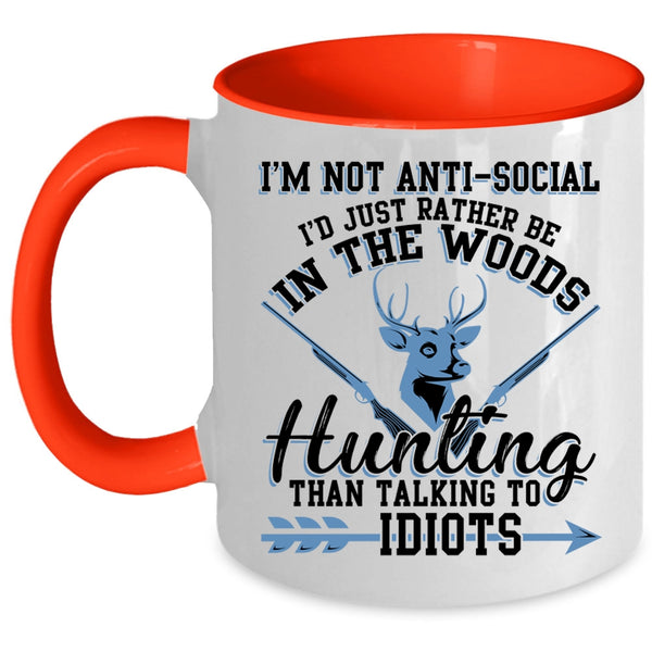 I'd Just Be In the Woods Hunting Coffee Mug, I'm Not Anti Social Accent Mug