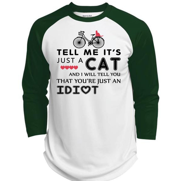 Tell Me It's Just A Cat T Shirt, I Will Tell You That You're Just An Idiot T Shirt  (Polyester Game Baseball Jersey)