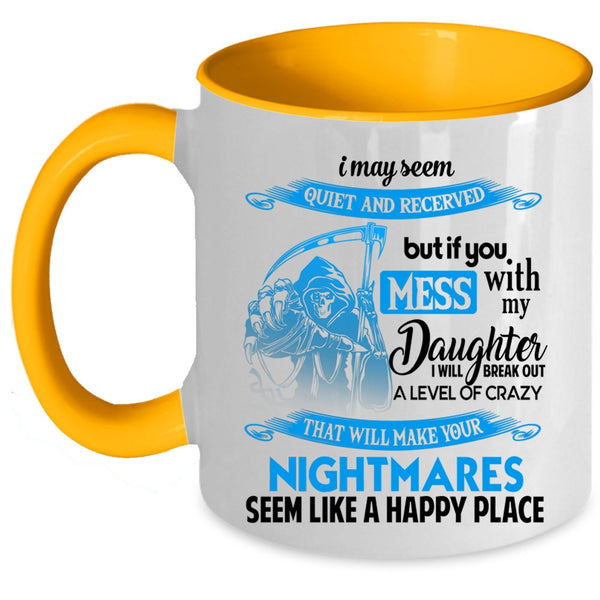 Gift For My Dad Coffee Mug, Don't Mess With My Daughter Accent Mug