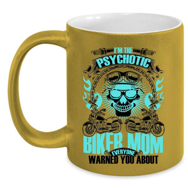 Cool Gift For My Mom Coffee Mug, I'm The Psychotic Biker Mom Accent Mug