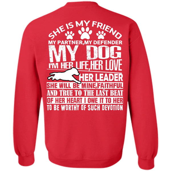 I'm Her Life Her Love T Shirt, I Love My Dog Sweatshirt