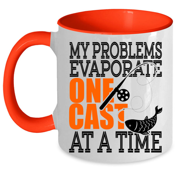 Fishing Coffee Mug, My Problems Evaporate One Cast At A Time Accent Mug