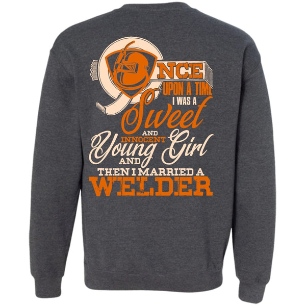 I Was A Sweet T Shirt, I Love Welder Sweatshirt