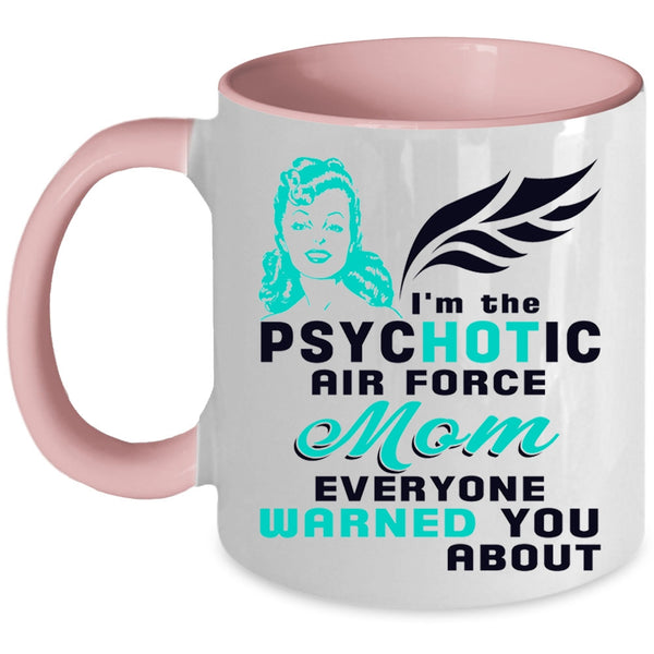 Cool Mom Coffee Mug, I'm The Psychotic Air Force Mom Accent Mug