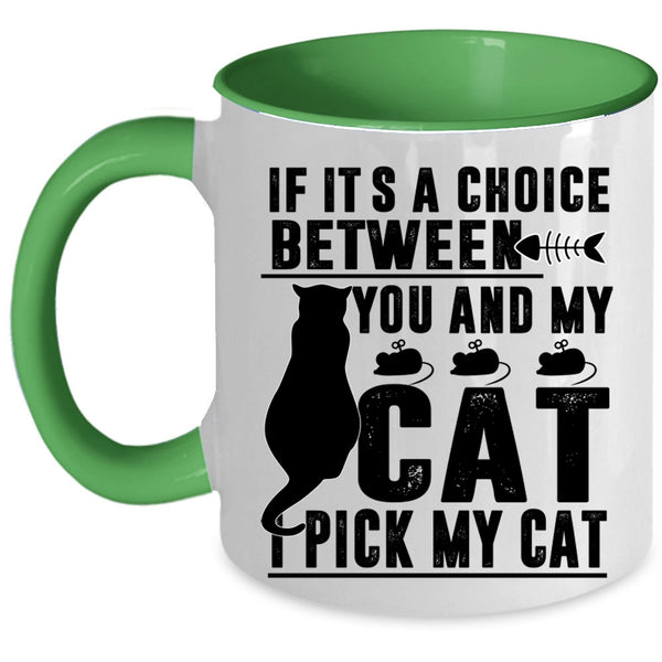 Cool Cats Coffee Mug, If It's A Choice Between You And My Cat Accent Mug