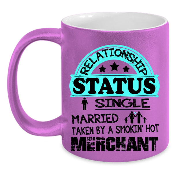Taken By A Smoking Hot Merchant Coffee Mug, Relationship Status Accent Mug