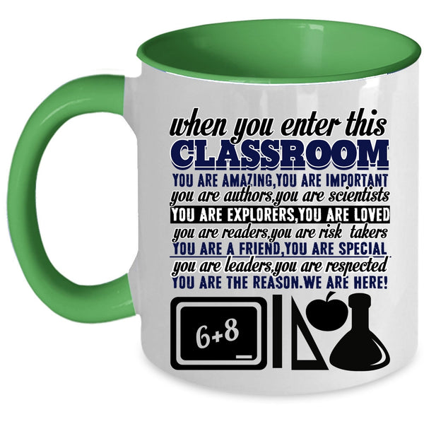 You Are Amazing Coffee Mug, When You Enter This Classroom Accent Mug