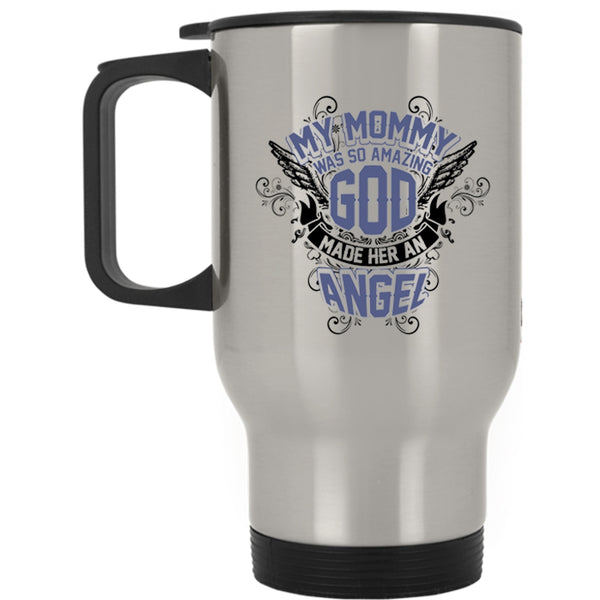 God Made Her An Angel Travel Mug, My Mommy Was So Amazing Mug